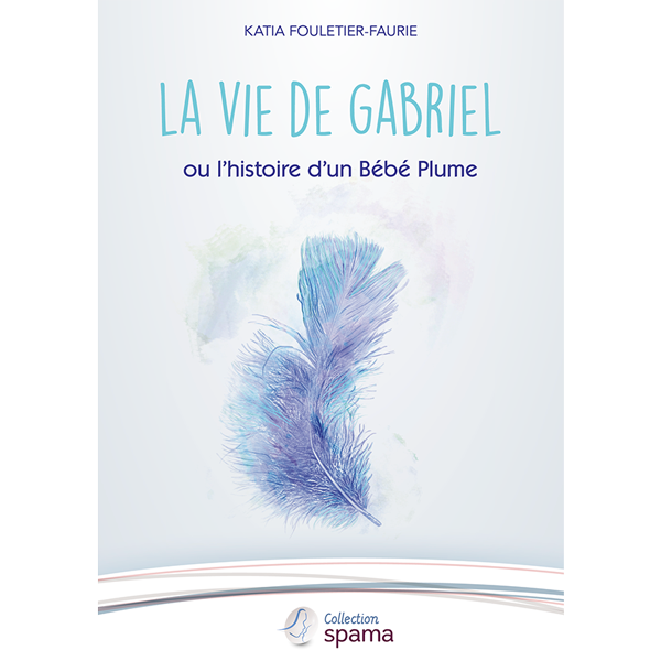 La Vie de Gabriel ou l'histoire d'un bébé plume - Association SPAMA